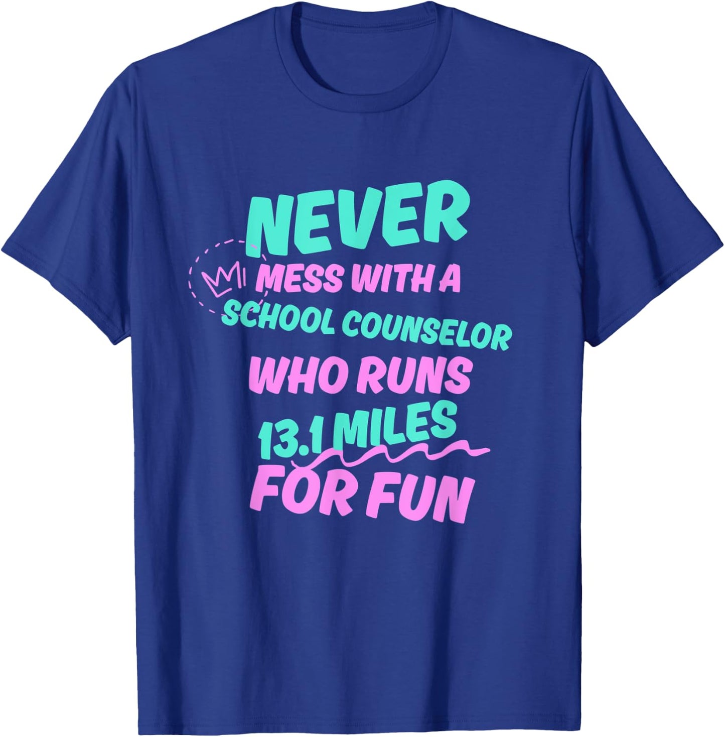 School Counselor Who Runs Half Marathon Funny Running Humor T-Shirt - T-Shirt | Royal