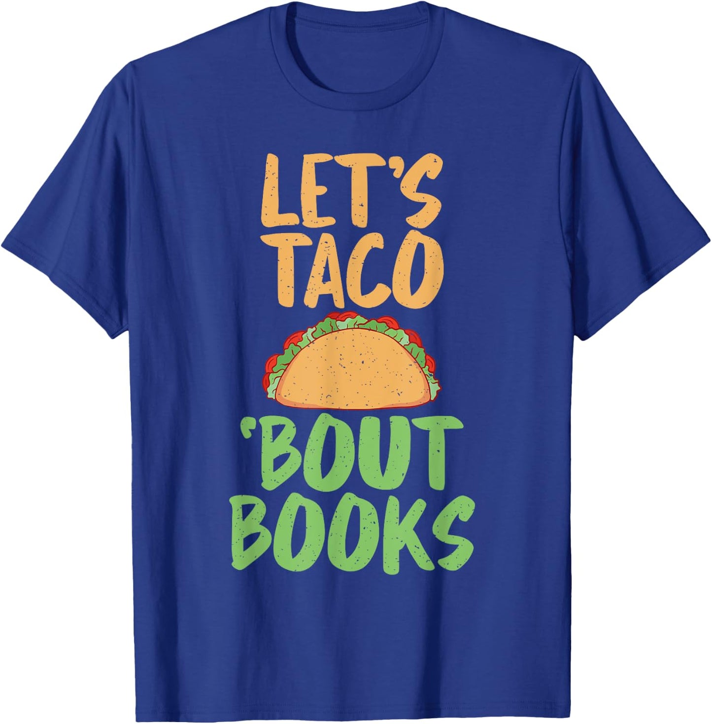 Lets Taco bout Books Reading Teacher T-Shirt - T-Shirt | Royal