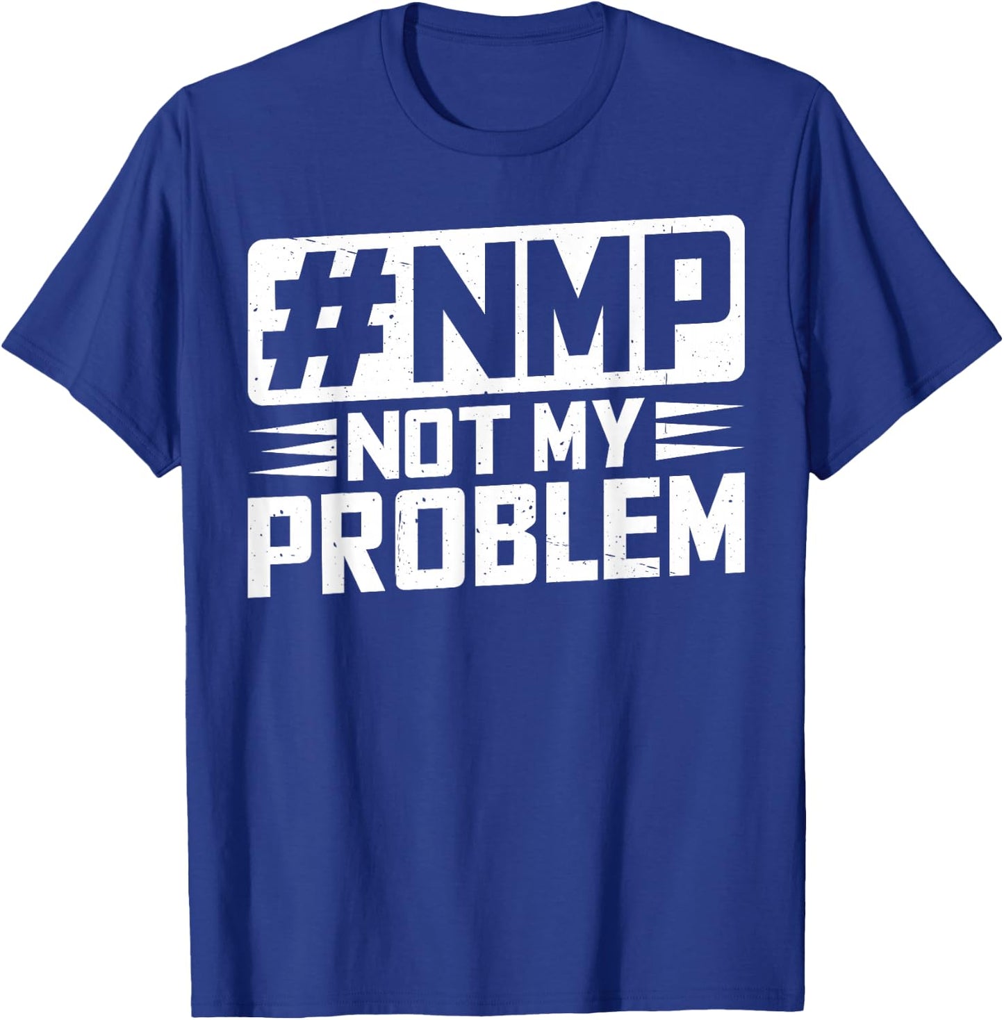 Not My Problem #NMP T-Shirt - T-Shirt | Royal