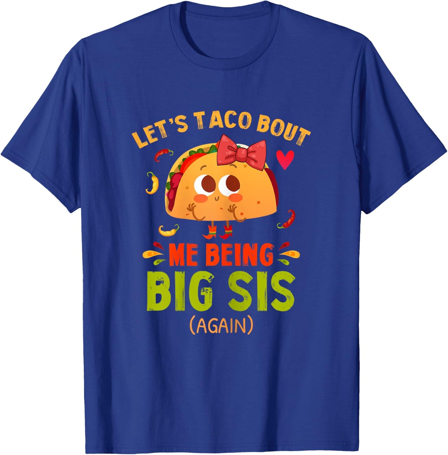 Let's Taco Bout Me Being Big Sis Again Fun Big Sister Reveal T-Shirt - T-Shirt | Royal