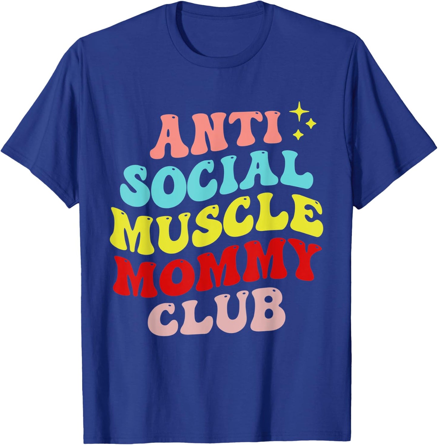 Anti Social Muscle Mommy Club T-Shirt - T-Shirt | Royal