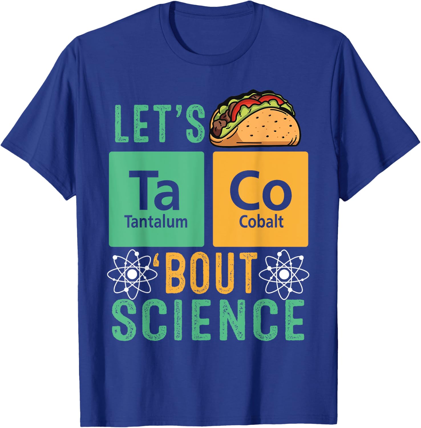 Let's Talk About Taco Science Teacher Funny Scientist T-Shirt - T-Shirt | Royal