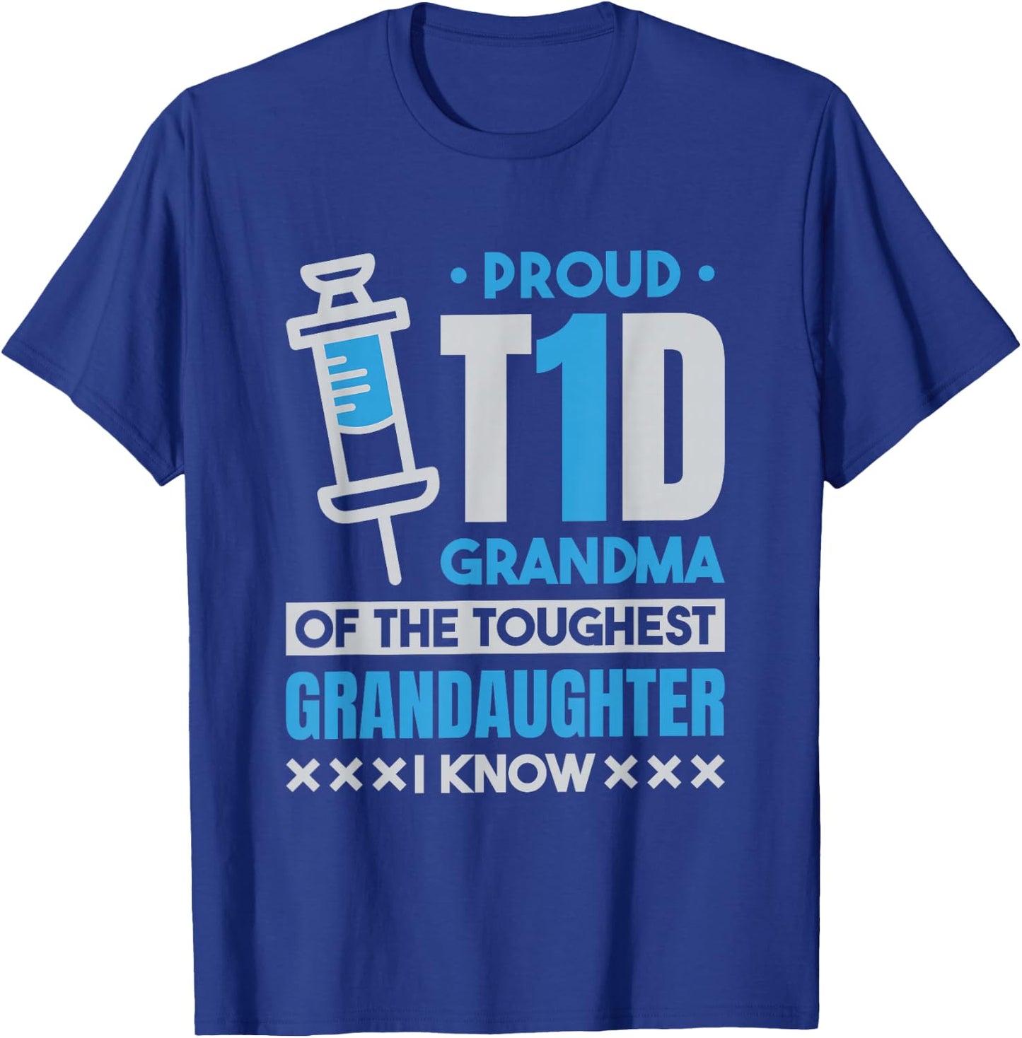 Proud T1D Grandma , Type 1 Diabetes and Diabetic T-Shirt - T-Shirt | Royal