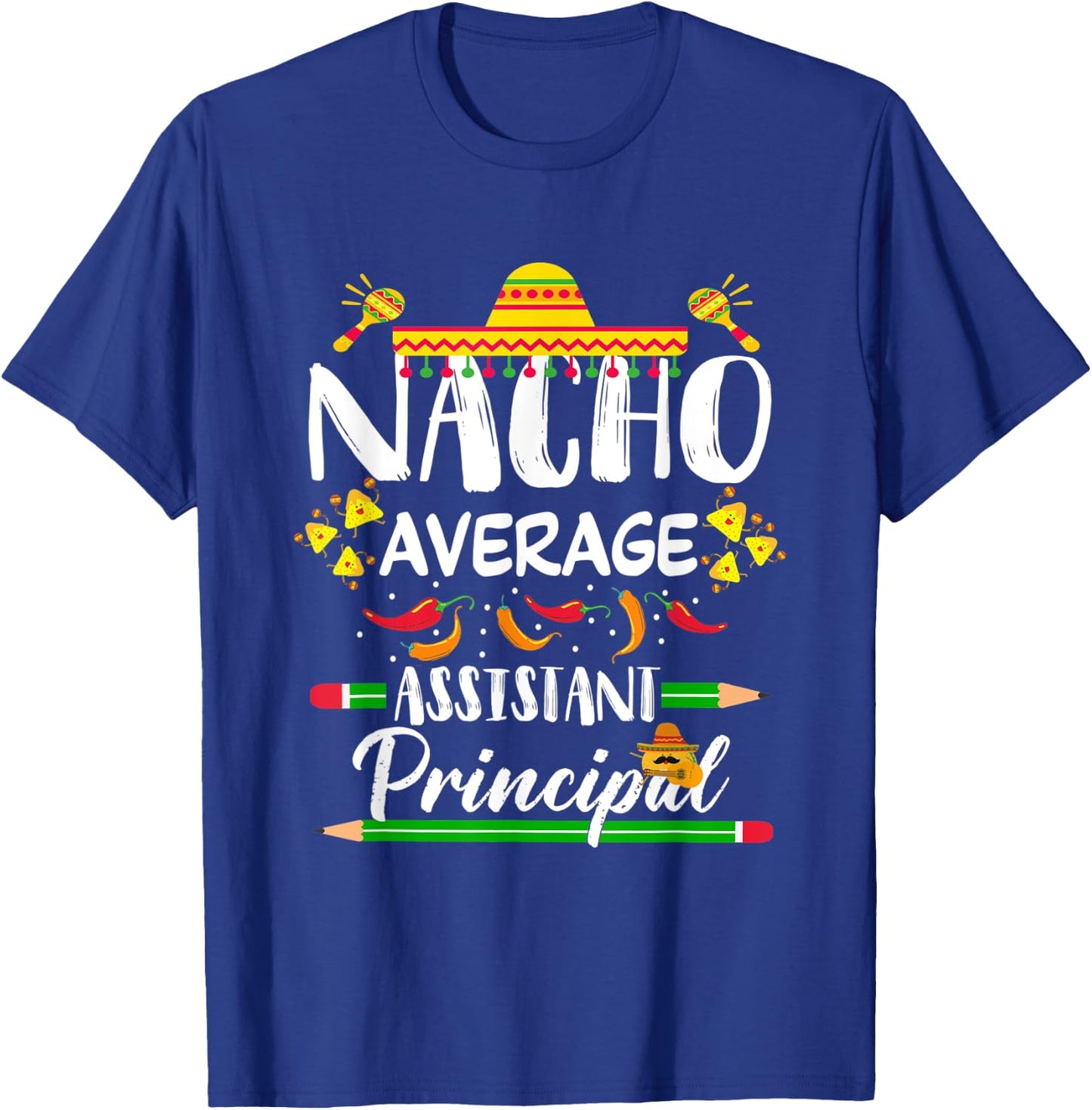 Funny Mexican Principal Nacho Average Assistant Principal T-Shirt - T-Shirt | Royal
