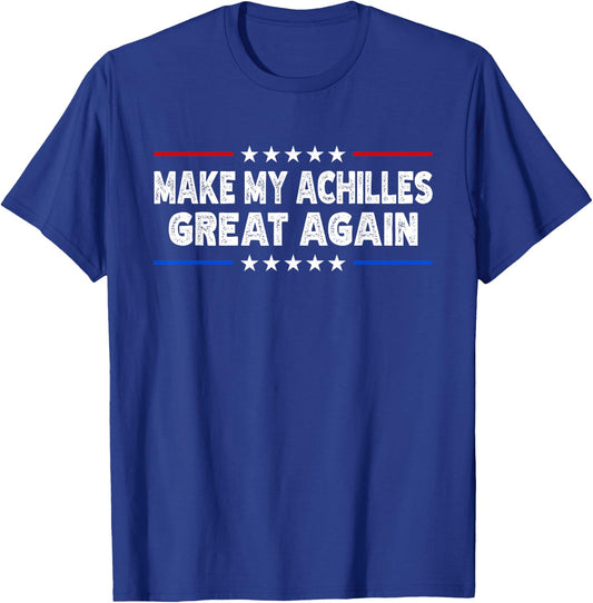 Make My Achilles Great Again 2025 - Injury Recovery T-Shirt - T-Shirt | Royal