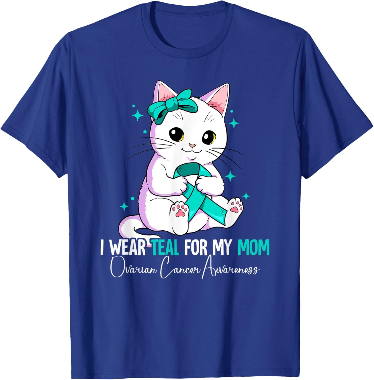 I Wear Teal For My Mom Ovarian Cancer Awareness T-Shirt - T-Shirt | Royal