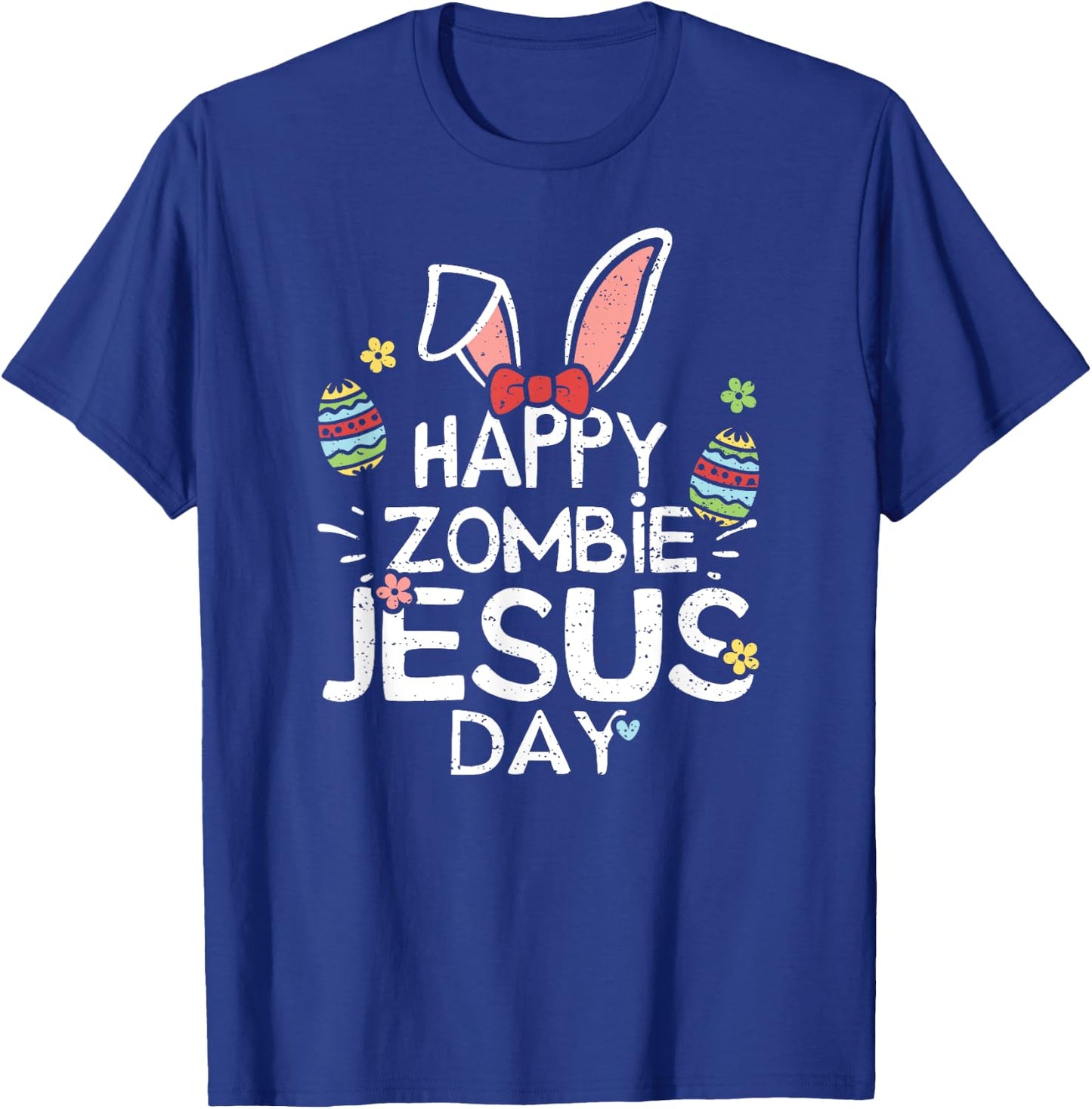Jesus: Happy Zombie Jesus Day - Easter Sayings T-Shirt - T-Shirt | Royal