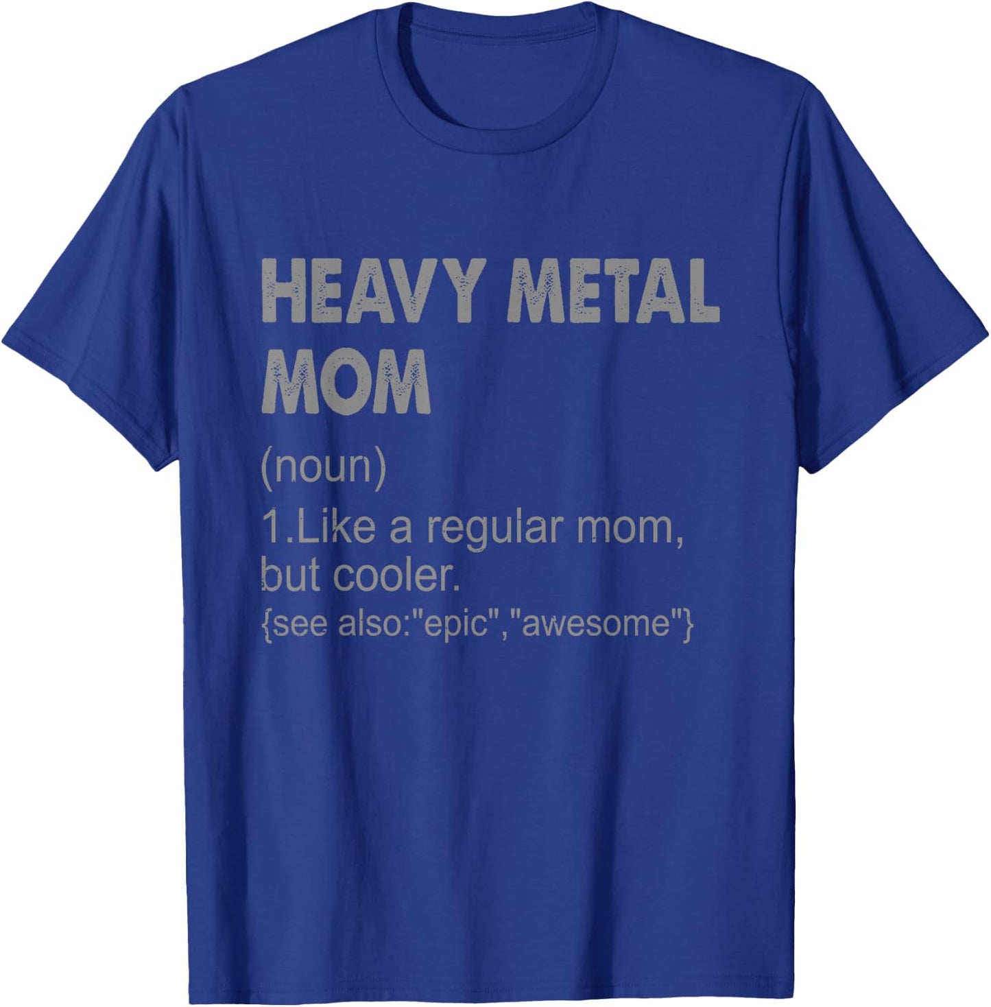 Heavy Metal Mom Definition - Funny Heavy Metal Mom T-Shirt - T-Shirt | Royal
