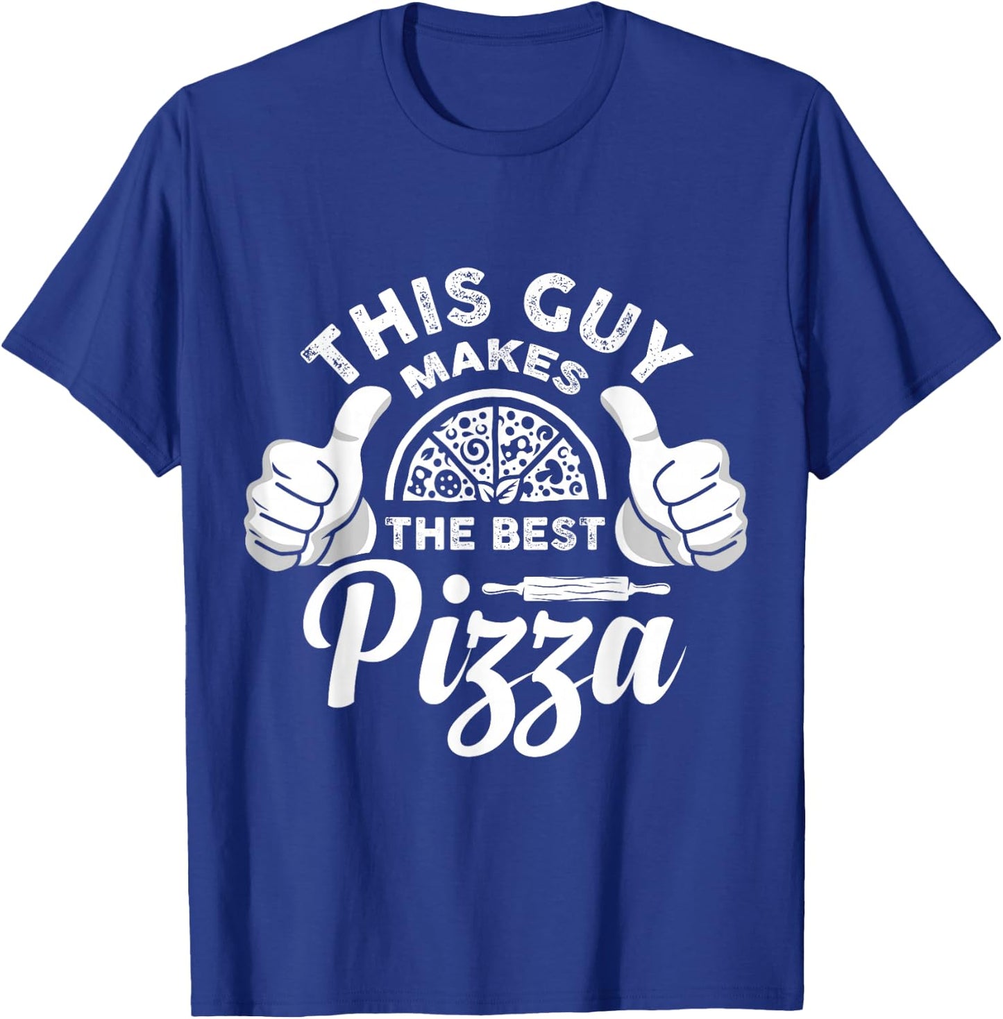 This Guy Makes the Best Pizza for Pizza Lovers Pizza Maker T-Shirt - T-Shirt | Royal