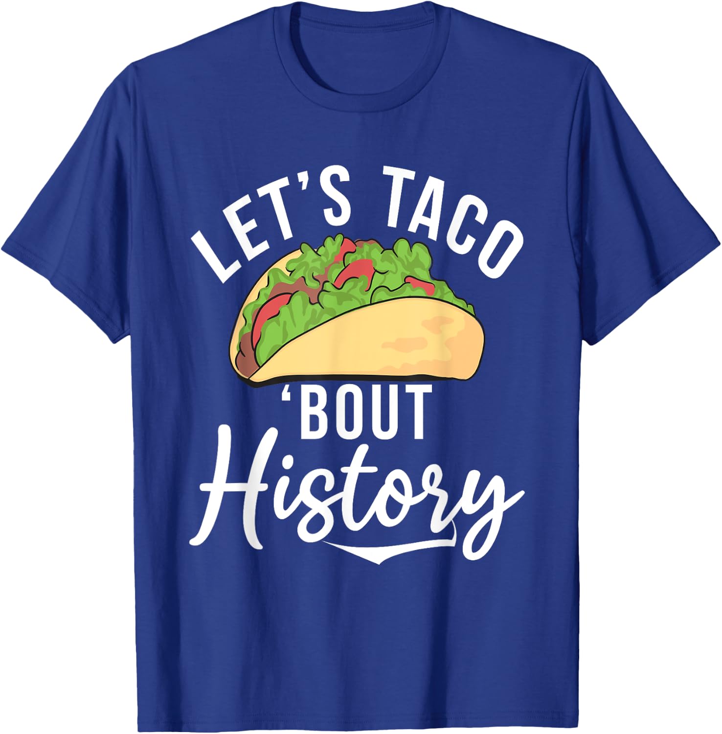 Lets Taco about History Teaching History Teacher Women T-Shirt - T-Shirt | Royal