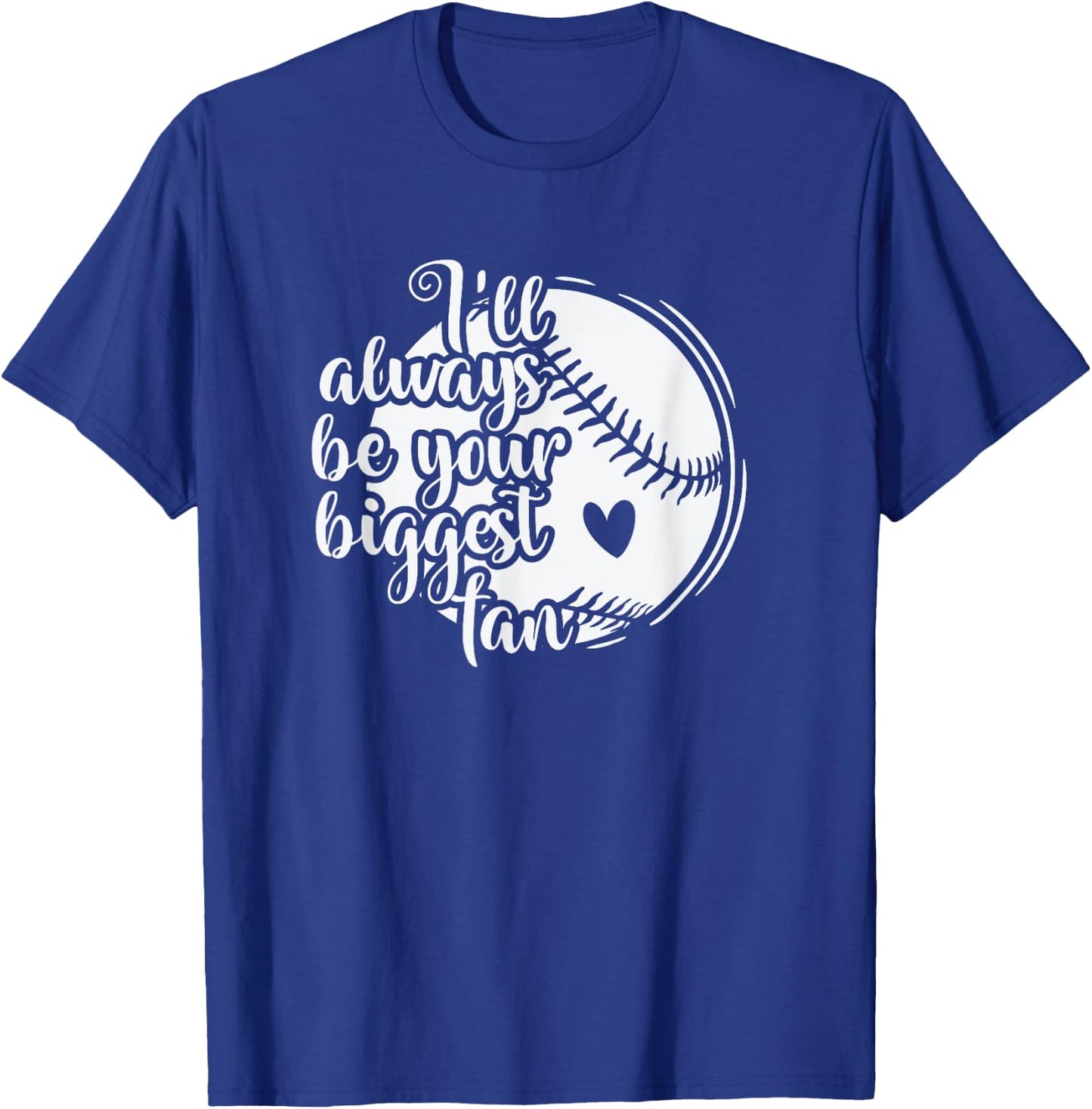 I'll always be your biggest Fan Baseball T-Shirt - T-Shirt | Royal