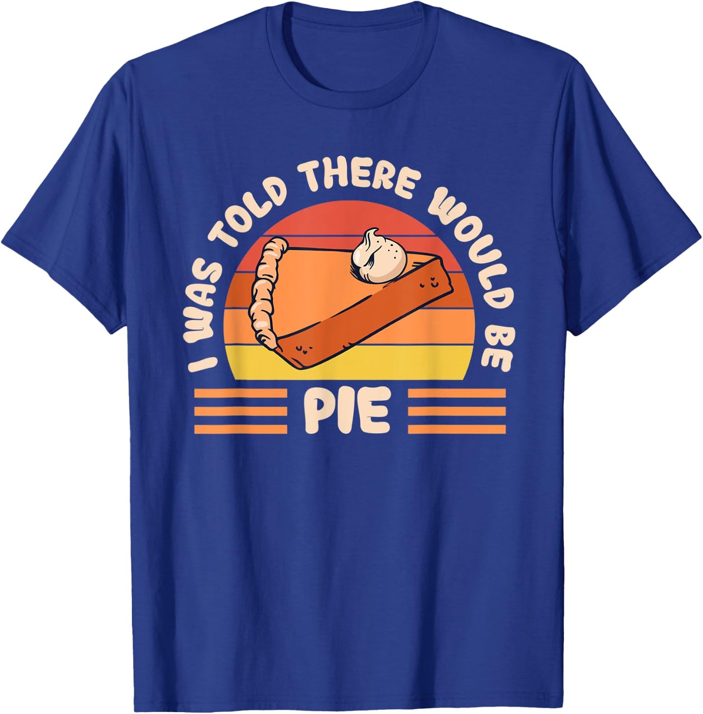 Retro I Was Told There Would Be Pie Pumpkin Thanksgiving T-Shirt - T-Shirt | Royal