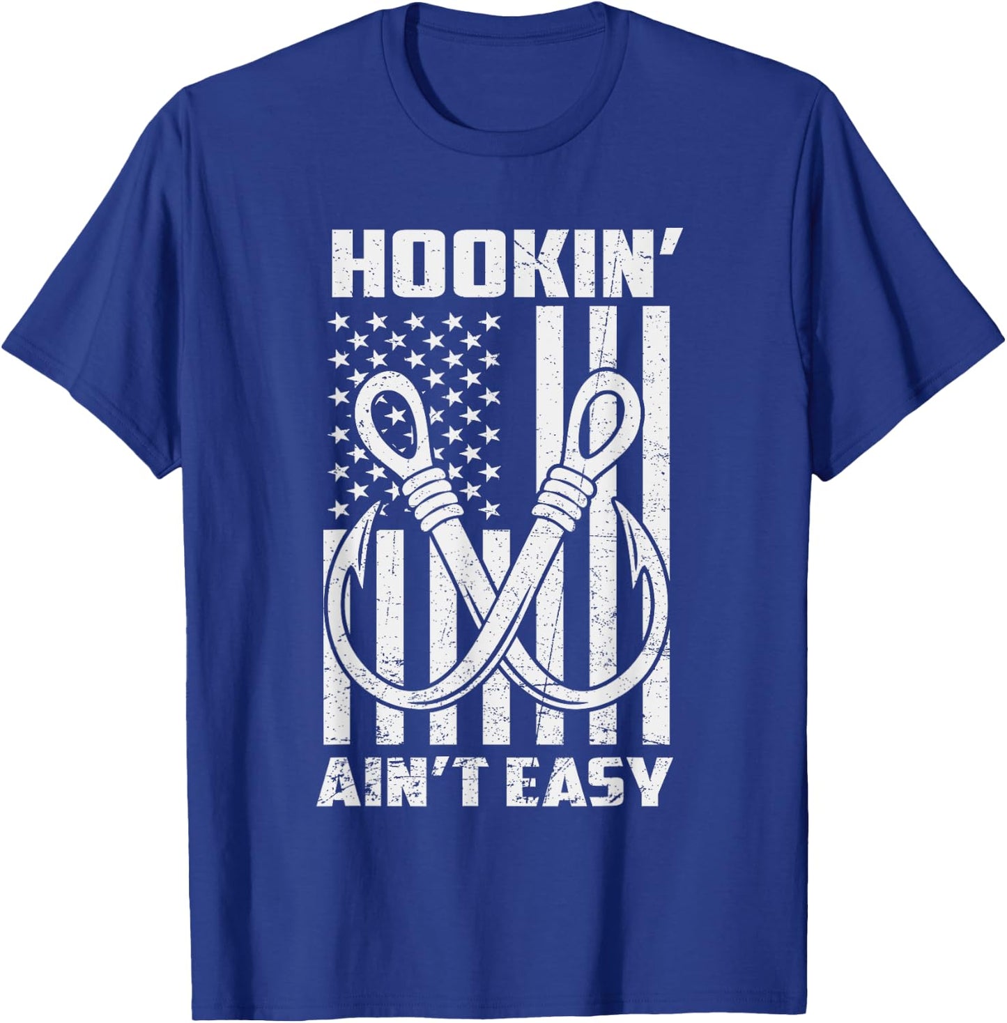 Hookin' Ain't Easy Funny Patriotic Fishing Hooker Fisherman T-Shirt - T-Shirt | Royal