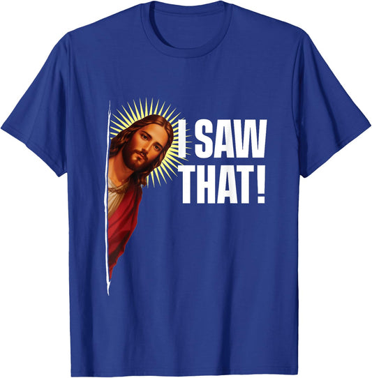 I Saw That - Christian Couple Jesus Christ Inspirational T-Shirt - T-Shirt | Royal