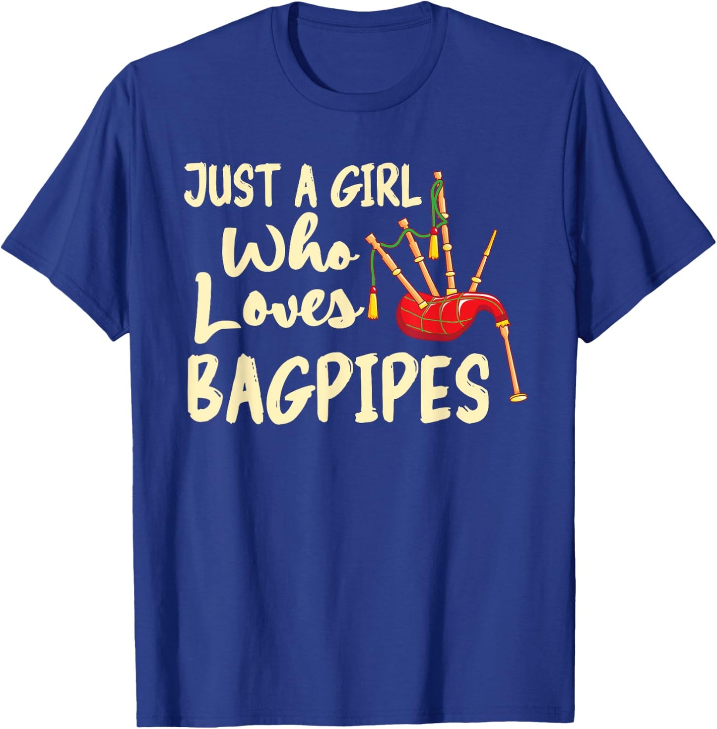 Just A Girl Who Loves Bagpipes Funny Music Bagpipes T-Shirt - T-Shirt | Royal