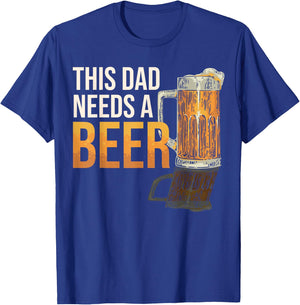 This Dad Need a Beer Funny Drinking Father Dad Beer Lover T-Shirt - T-Shirt | Royal