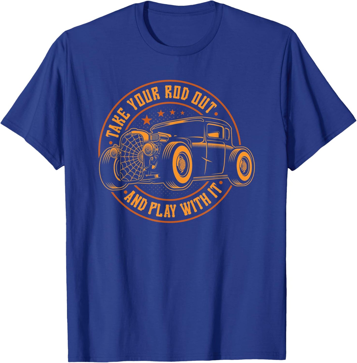 Hot Rod Rusty Car, Take Your Rod Out, Vintage Funny Rat Rod T-Shirt - T-Shirt | Royal