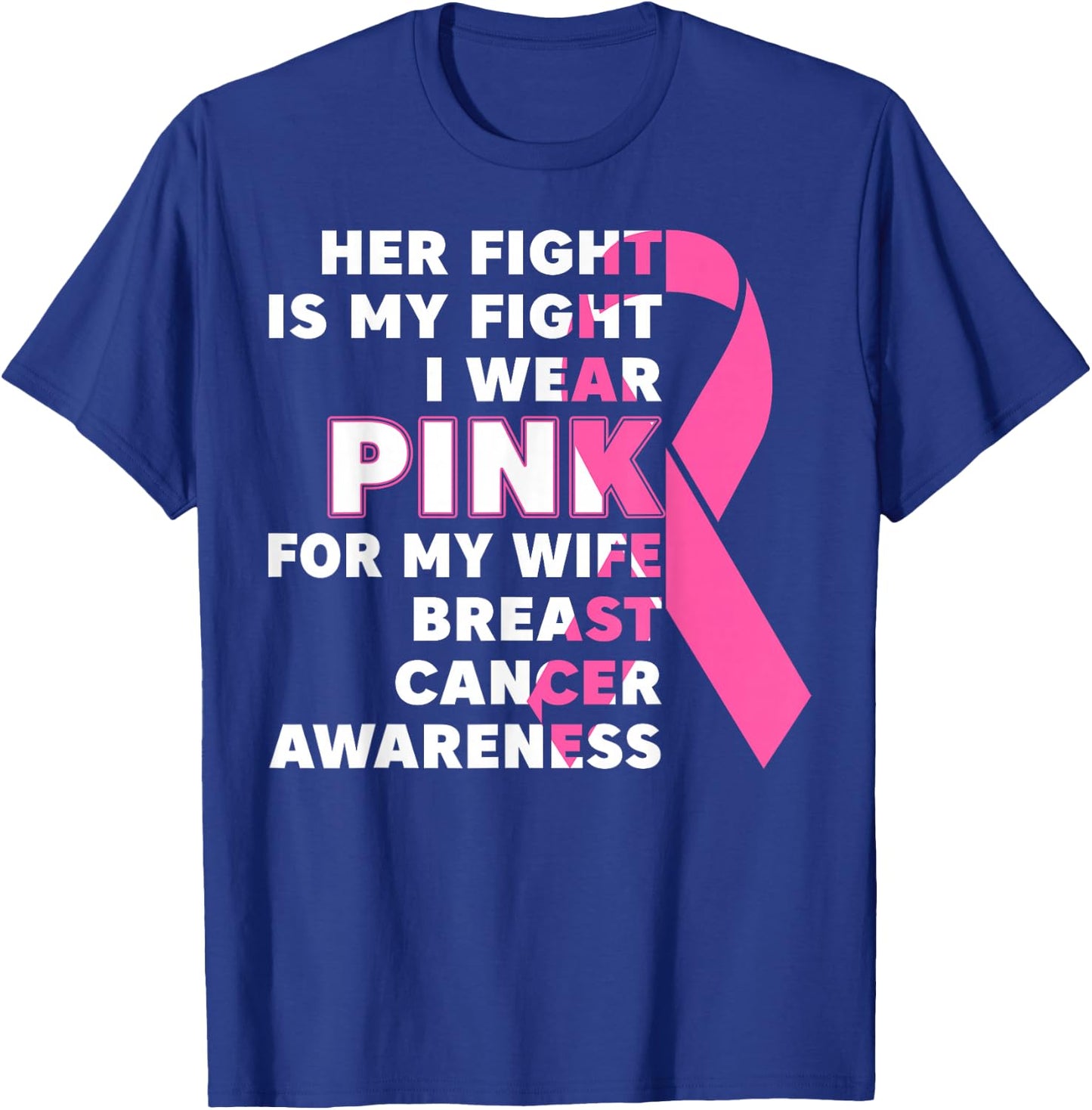 Breast Cancer Her Fight Is My Fight I Wear Pink Wife Breast T-Shirt - T-Shirt | Royal