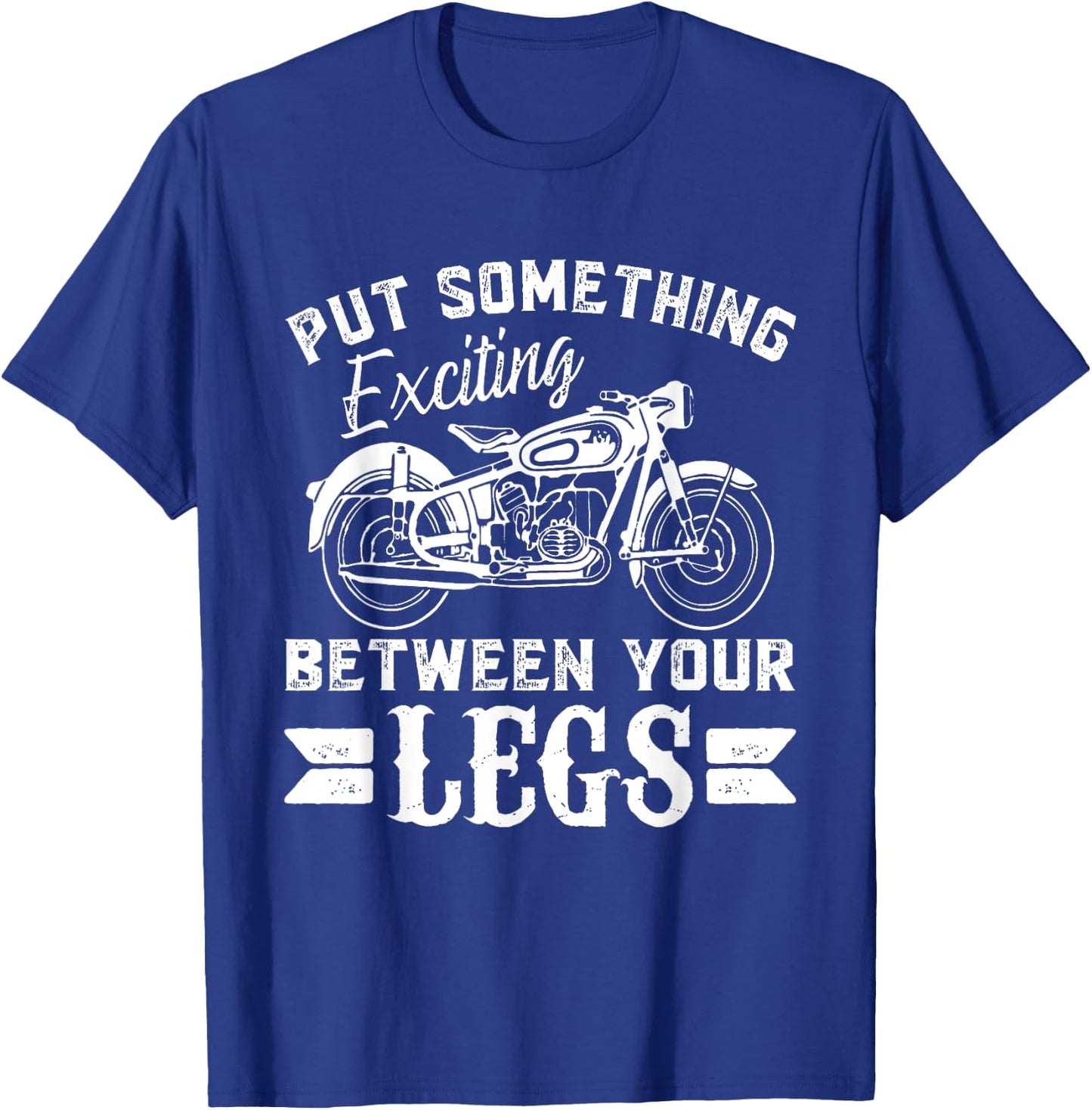 Put something Exciting between your Legs T-Shirt - T-Shirt | Royal
