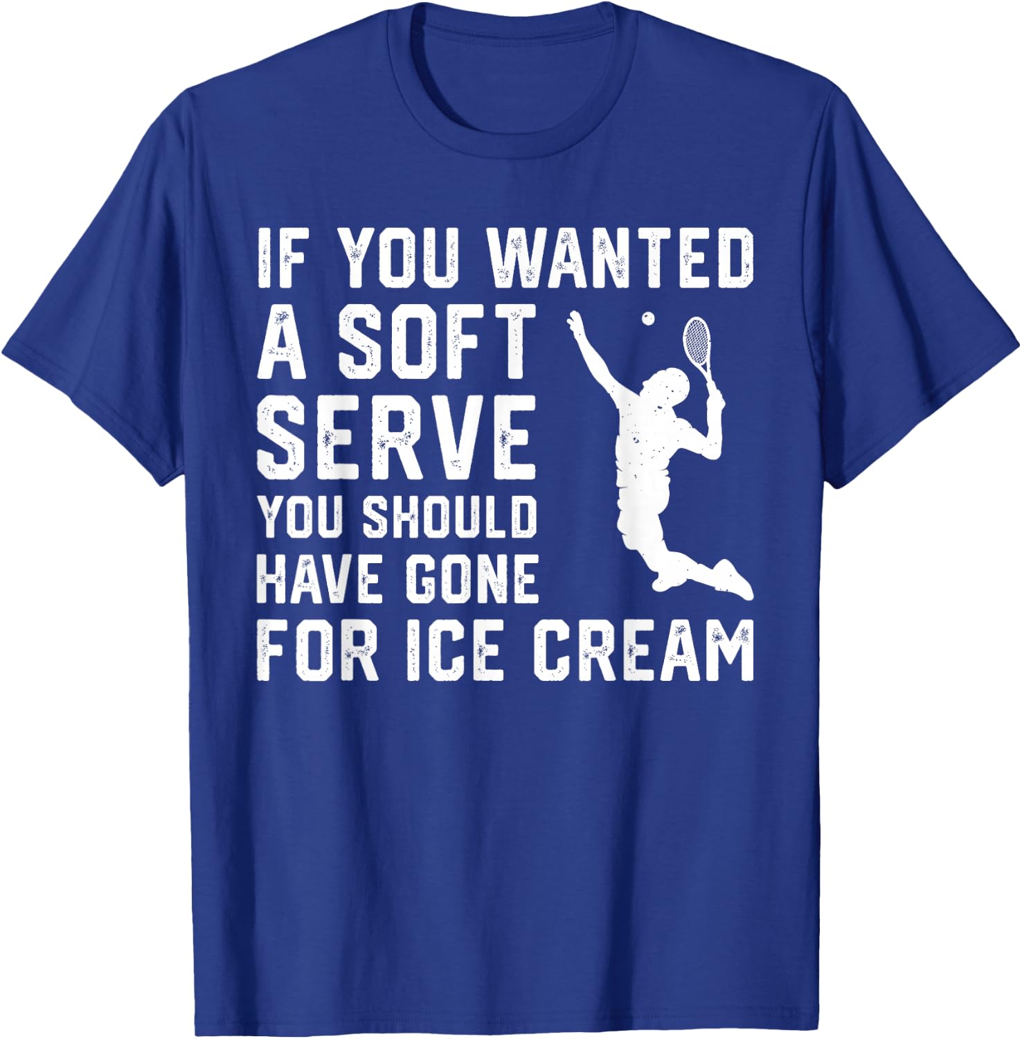 If You Wanted A Soft Serve Funny Tennis player Tennis Lover T-Shirt - T-Shirt | Royal