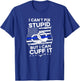 I Can´t Fix Funny Quote Stupid But I Can Cuff It Police T-Shirt - T-Shirt | Royal
