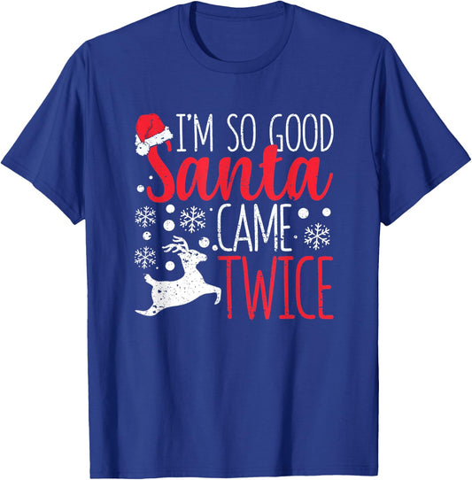 I'm So Good Santa Came Twice Funny Christmas Holiday Claus T-Shirt - T-Shirt | Royal
