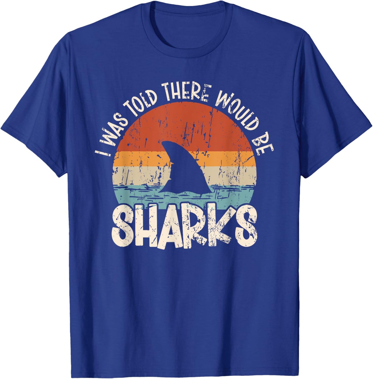 I Was Told There Would Be Sharks Retro Shark Lover Biologist T-Shirt - T-Shirt | Royal