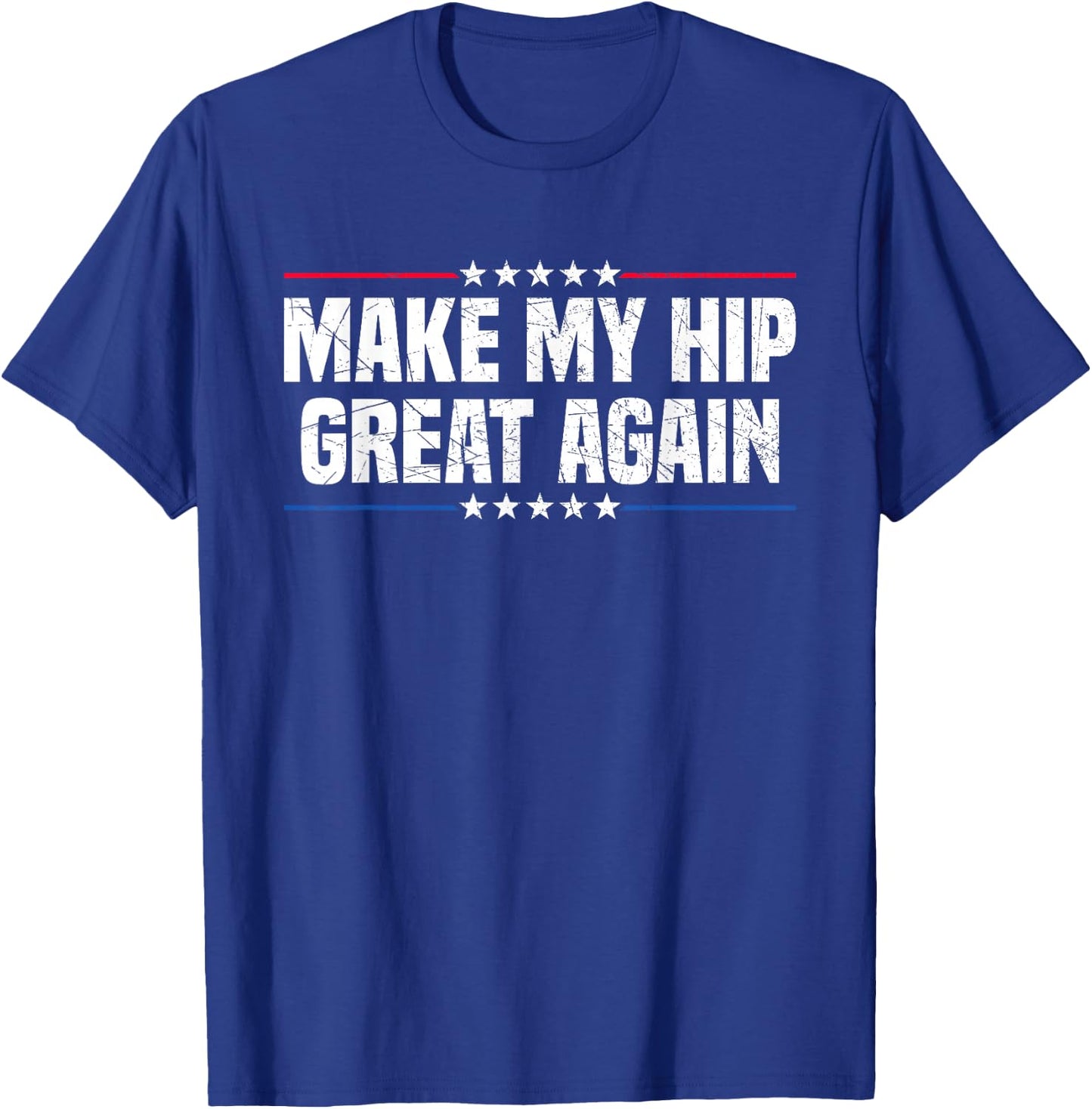 Make My Hip Great Again T-Shirt - T-Shirt | Royal