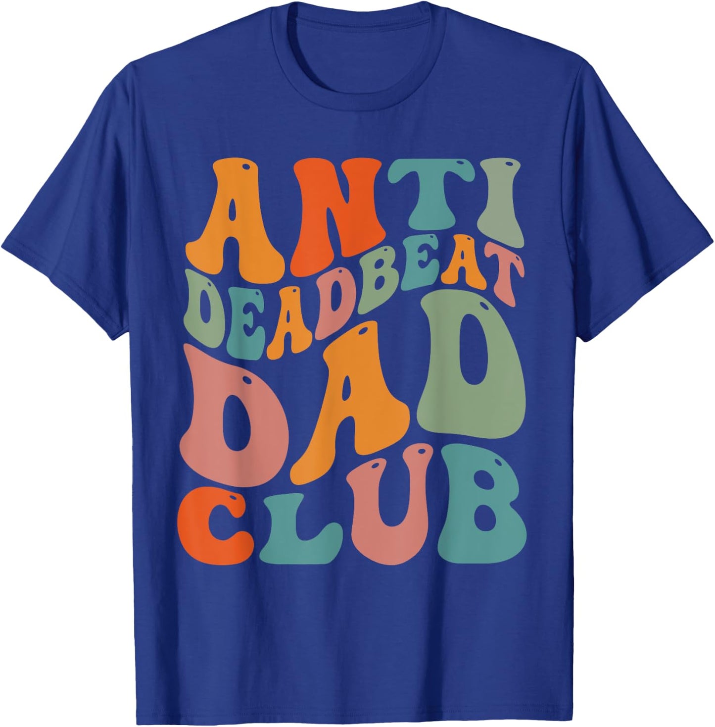 Anti Dead Beat Dad Club T-Shirt - T-Shirt | Royal