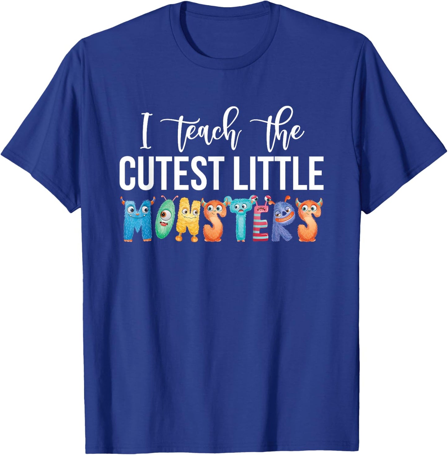 I Teach The Cutest Little Monsters Teachers T-Shirt - T-Shirt | Royal