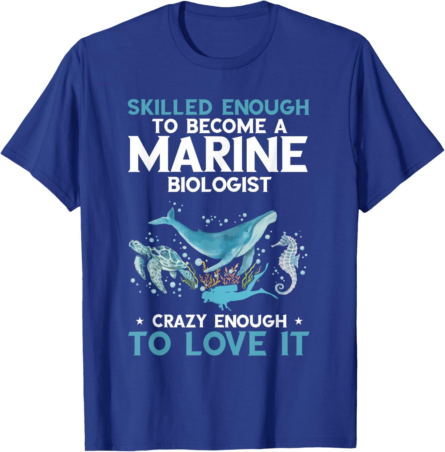 Marine Biologist Skilled Enough Ocean Life Marine Biology T-Shirt - T-Shirt | Royal
