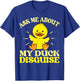 Ask Me About My Duck Disguise Duck Costume Halloween Funny T-Shirt - T-Shirt | Royal