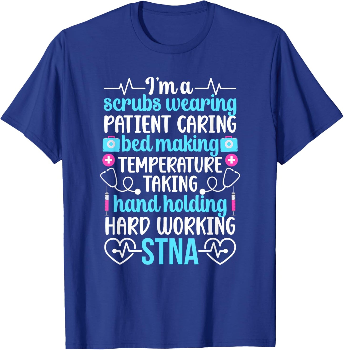 I'm An STNA State Tested Nursing Assistant STNA Nurse T-Shirt - T-Shirt | Royal