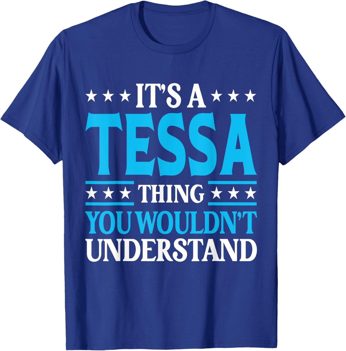 It's A Tessa Thing Wouldn't Understand Girl Name Tessa T-Shirt - T-Shirt | Royal