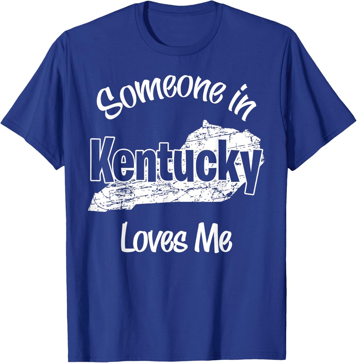 Someone in Kentucky Loves Me woman Men Girls Boy T-Shirt - T-Shirt | Royal