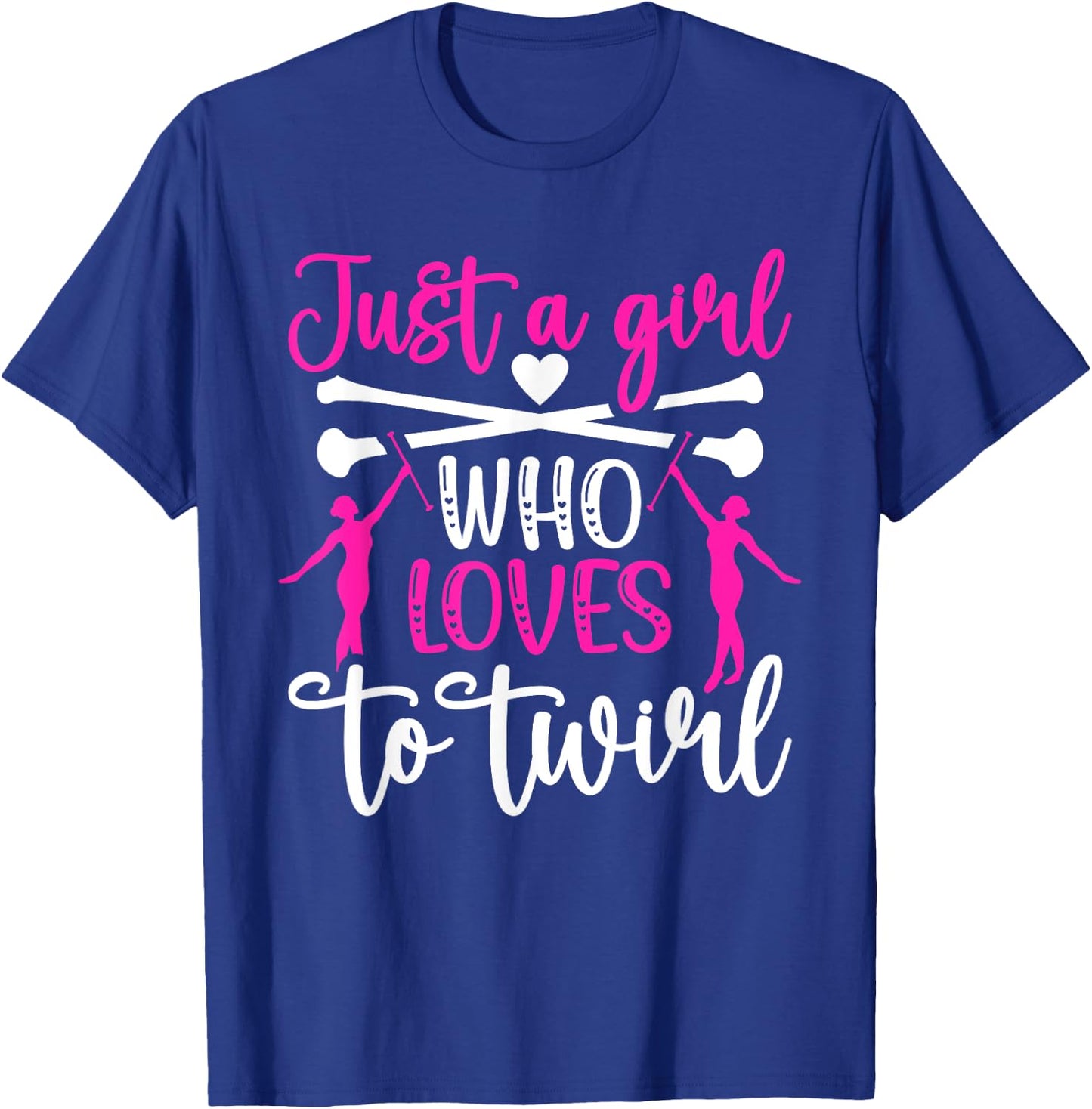 Twirler Majorettes just a girl Baton Twirling T-Shirt - T-Shirt | Royal