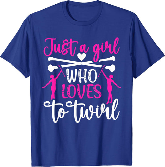 Twirler Majorettes just a girl Baton Twirling T-Shirt - T-Shirt | Royal
