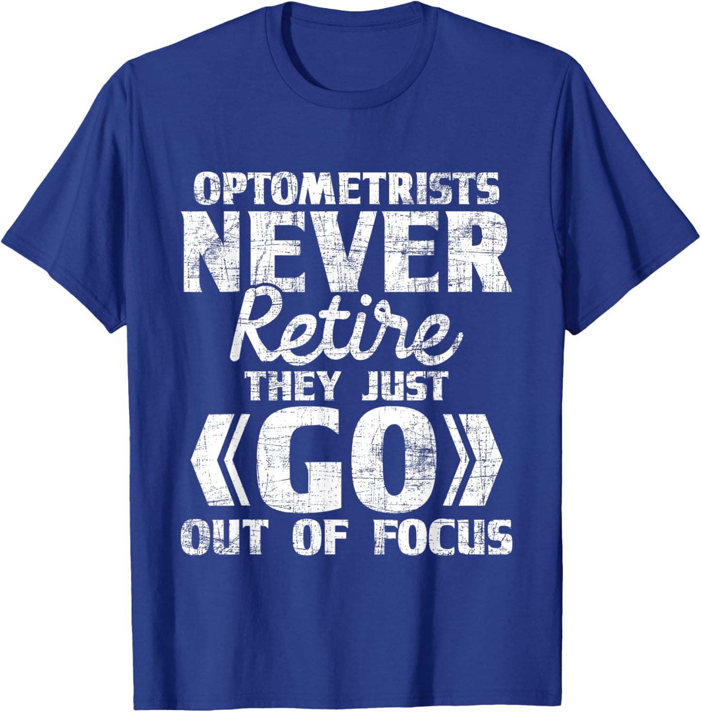 Optometrists Never Retire - Ophthalmologist Eye Specialist T-Shirt - T-Shirt | Royal