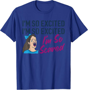 I'm So Excited I'm So Excited I'm So Scared Funny Apparel T-Shirt - T-Shirt | Royal
