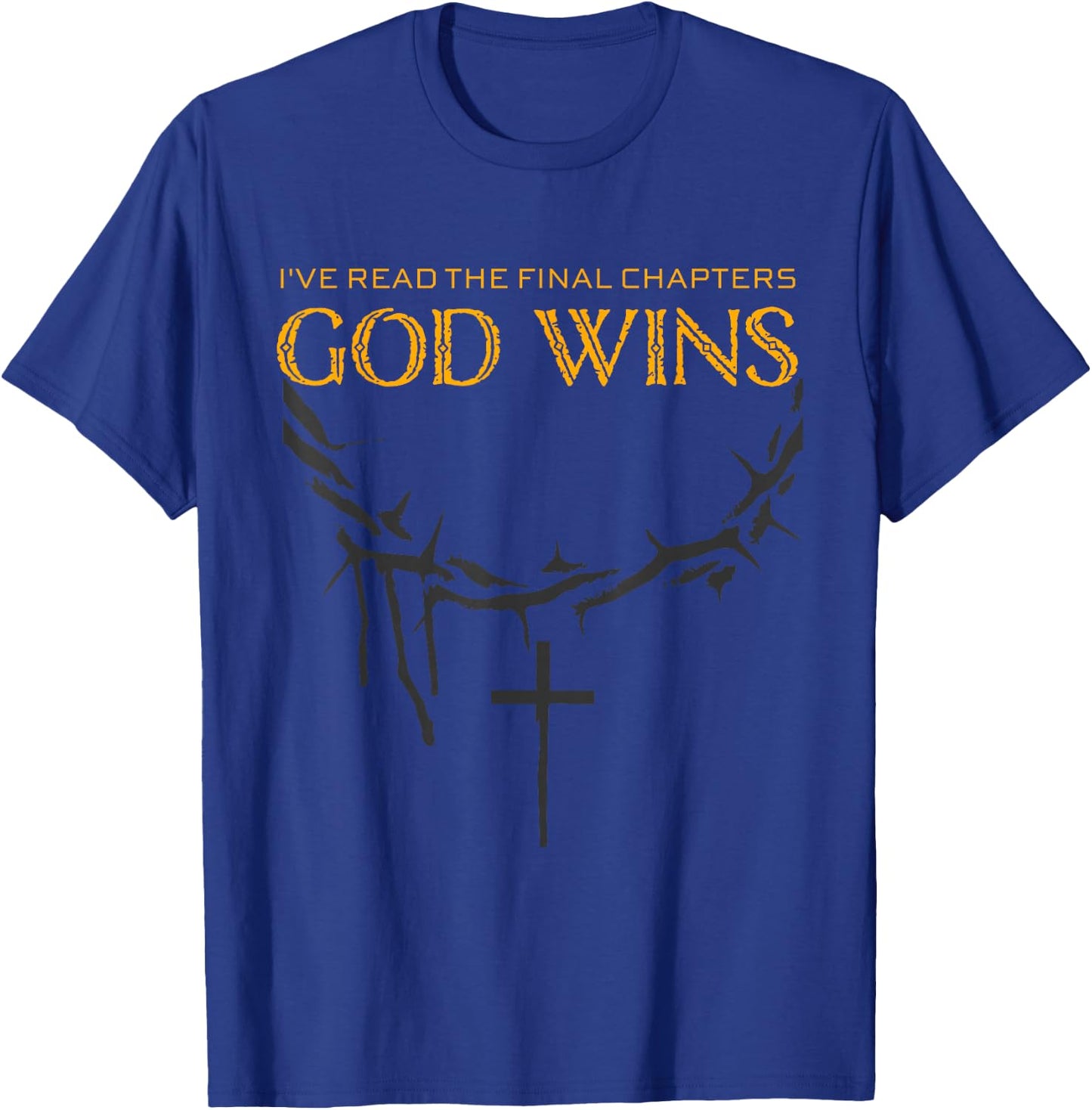 I Have The Last Chapters of God Wins Distressed Quote T-Shirt - T-Shirt | Royal