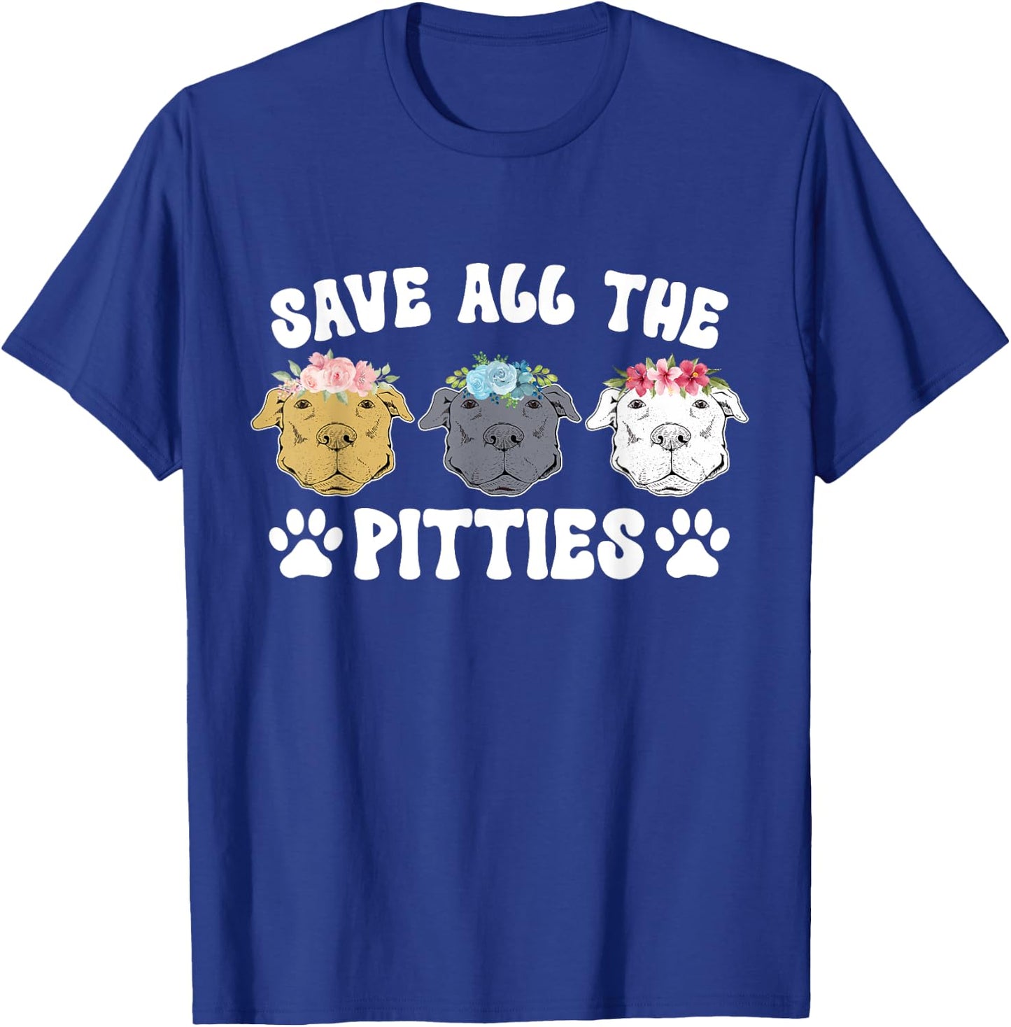 Save All The Pitties Pitbull Rescue Pittie Rescue T-Shirt - T-Shirt | Royal