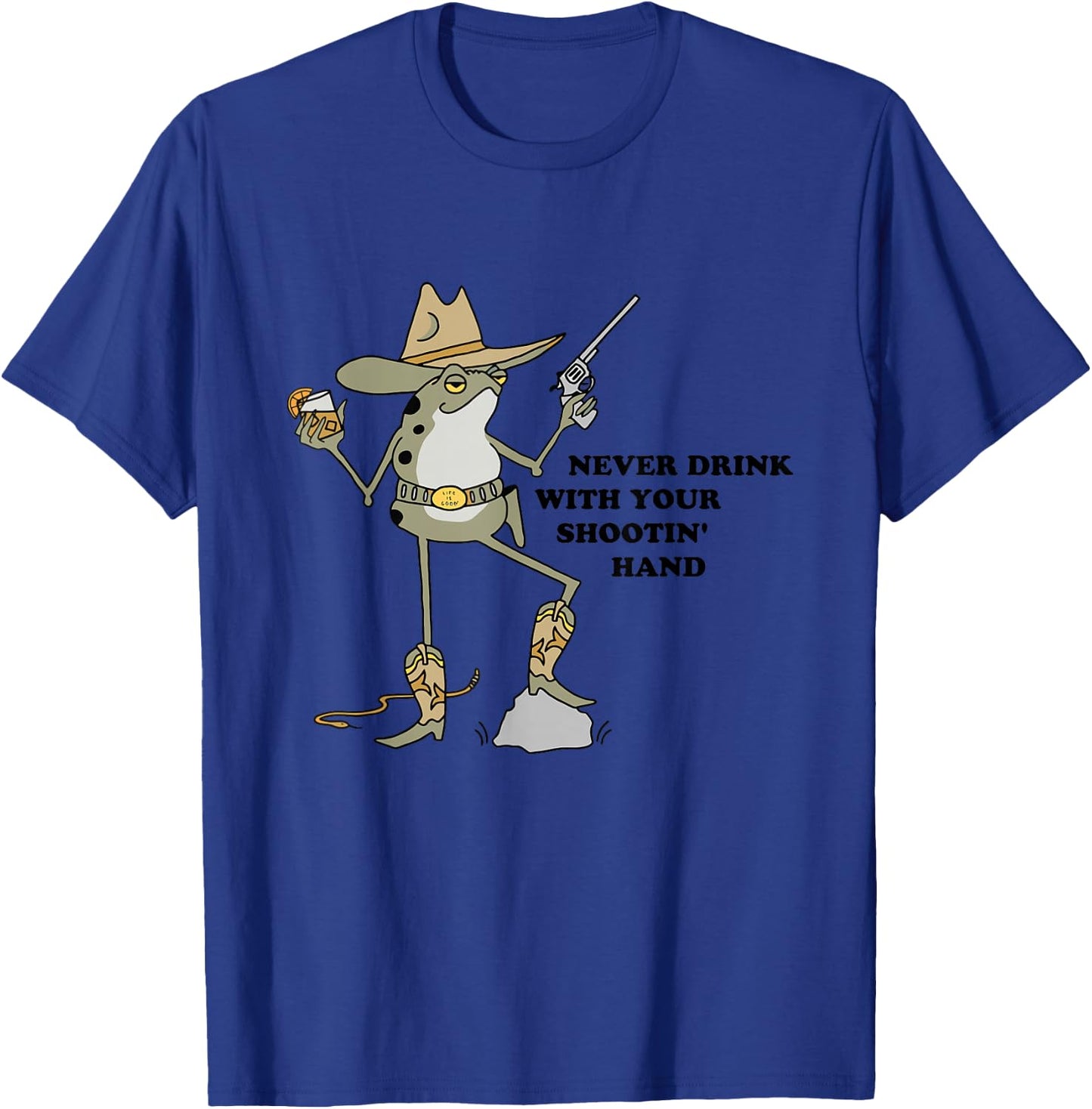 Never Drink With Your Shooting Hand Frog Quote T-Shirt - T-Shirt | Royal
