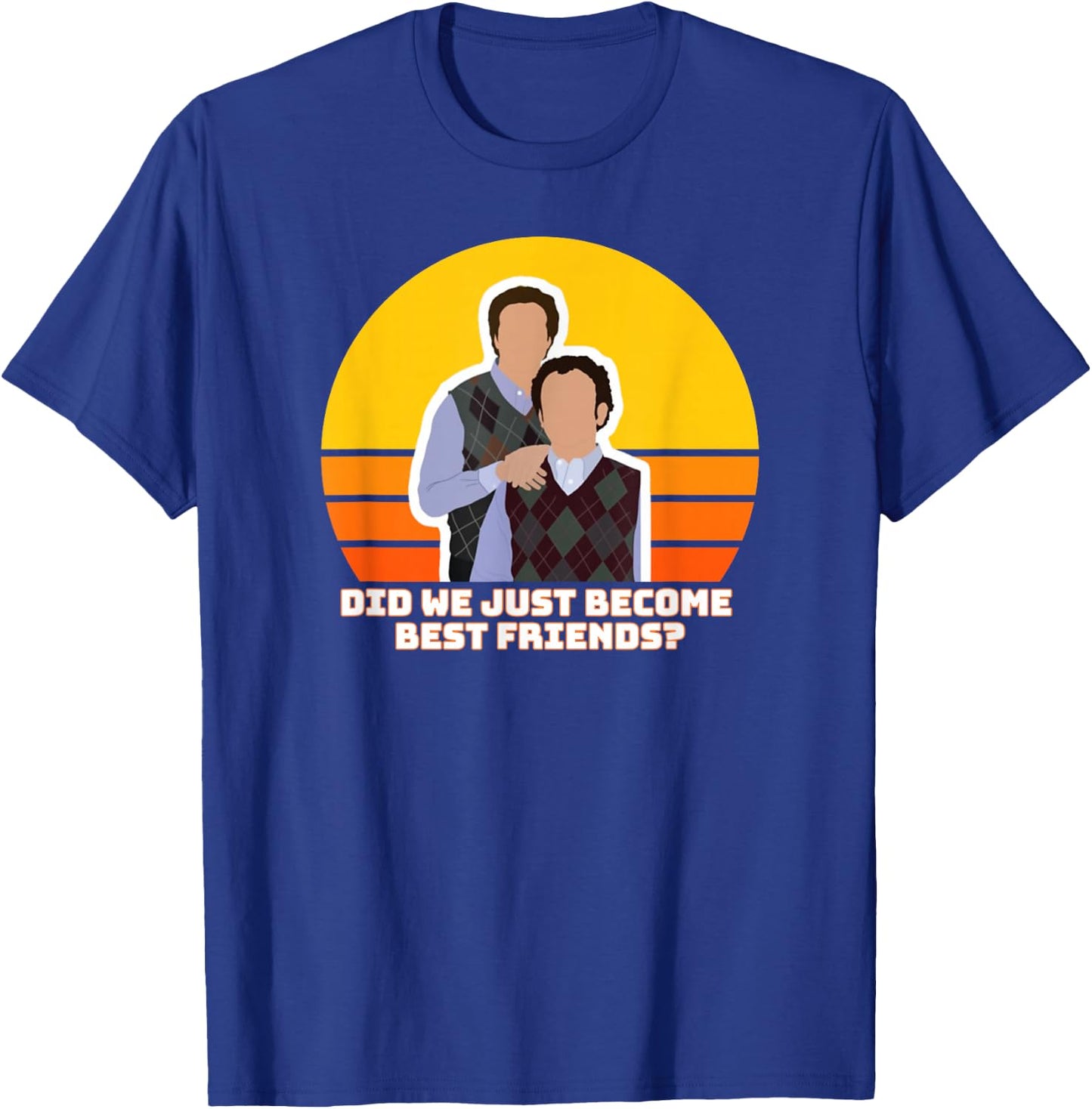 Step Brothers Movie, Did We Just Become Best Friends Shirt T-Shirt - T-Shirt | Royal