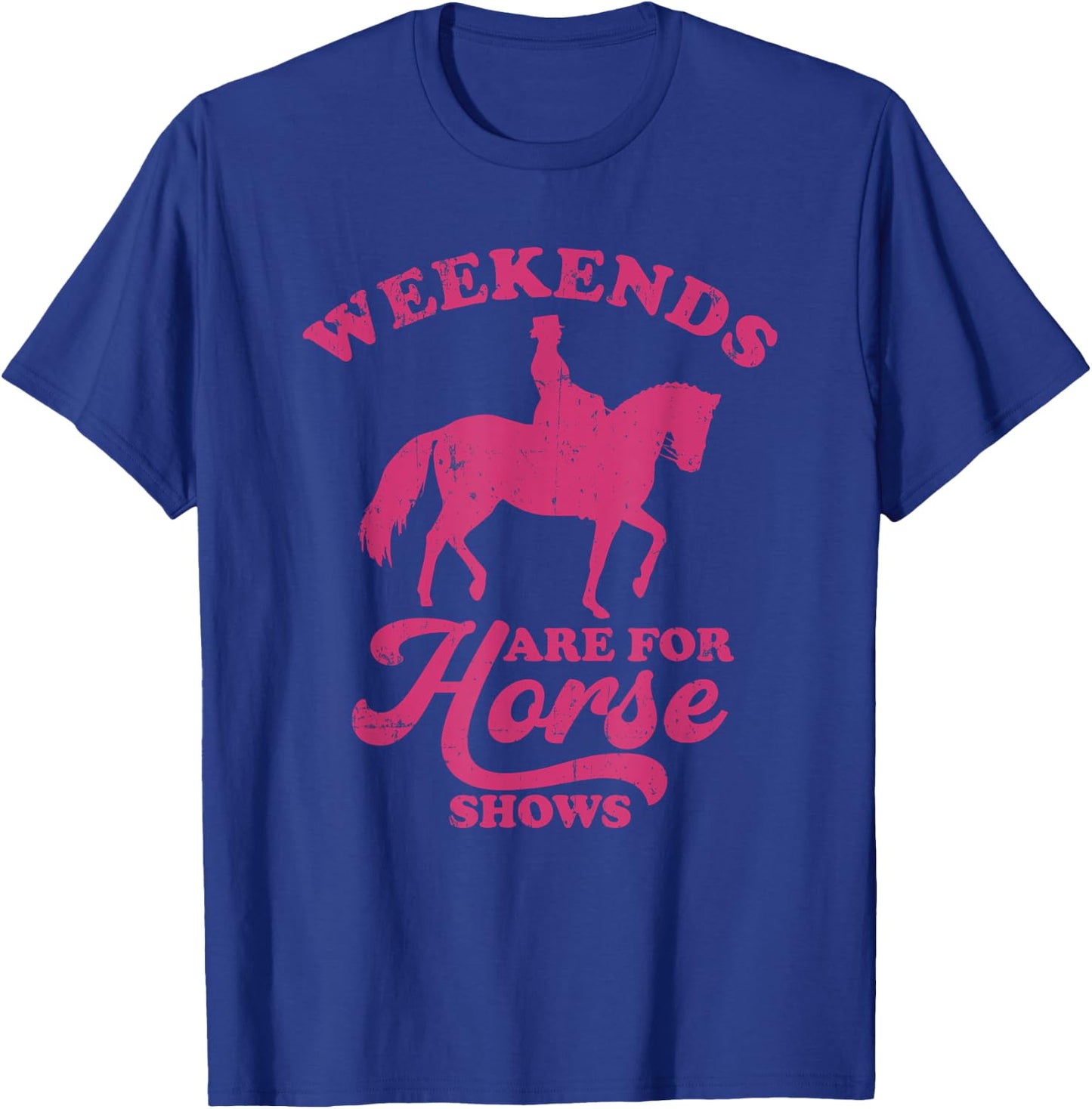 Weekends Are For Horse Shows Equestrian T-Shirt - T-Shirt | Royal