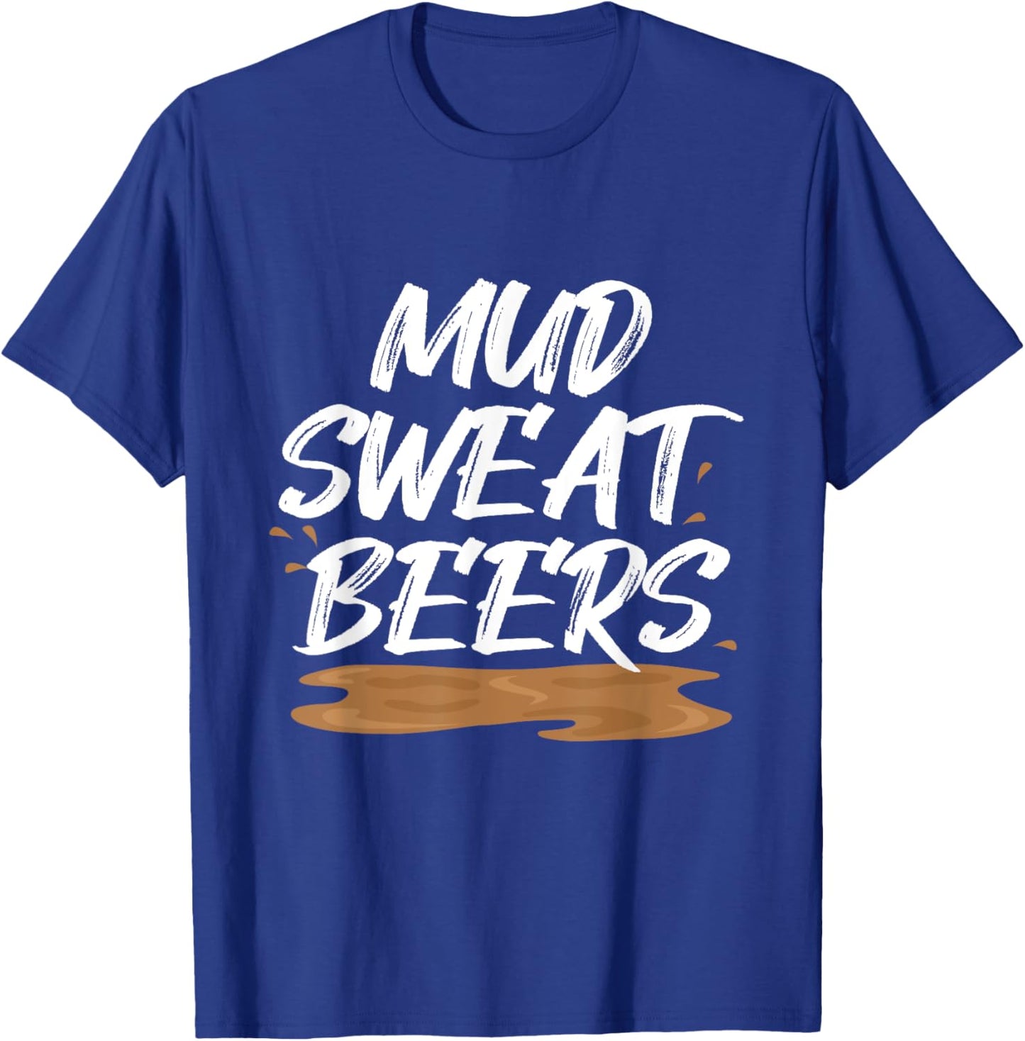 Mud Sweat Beers Mudding Game Mud Racing Mud Run T-Shirt - T-Shirt | Royal
