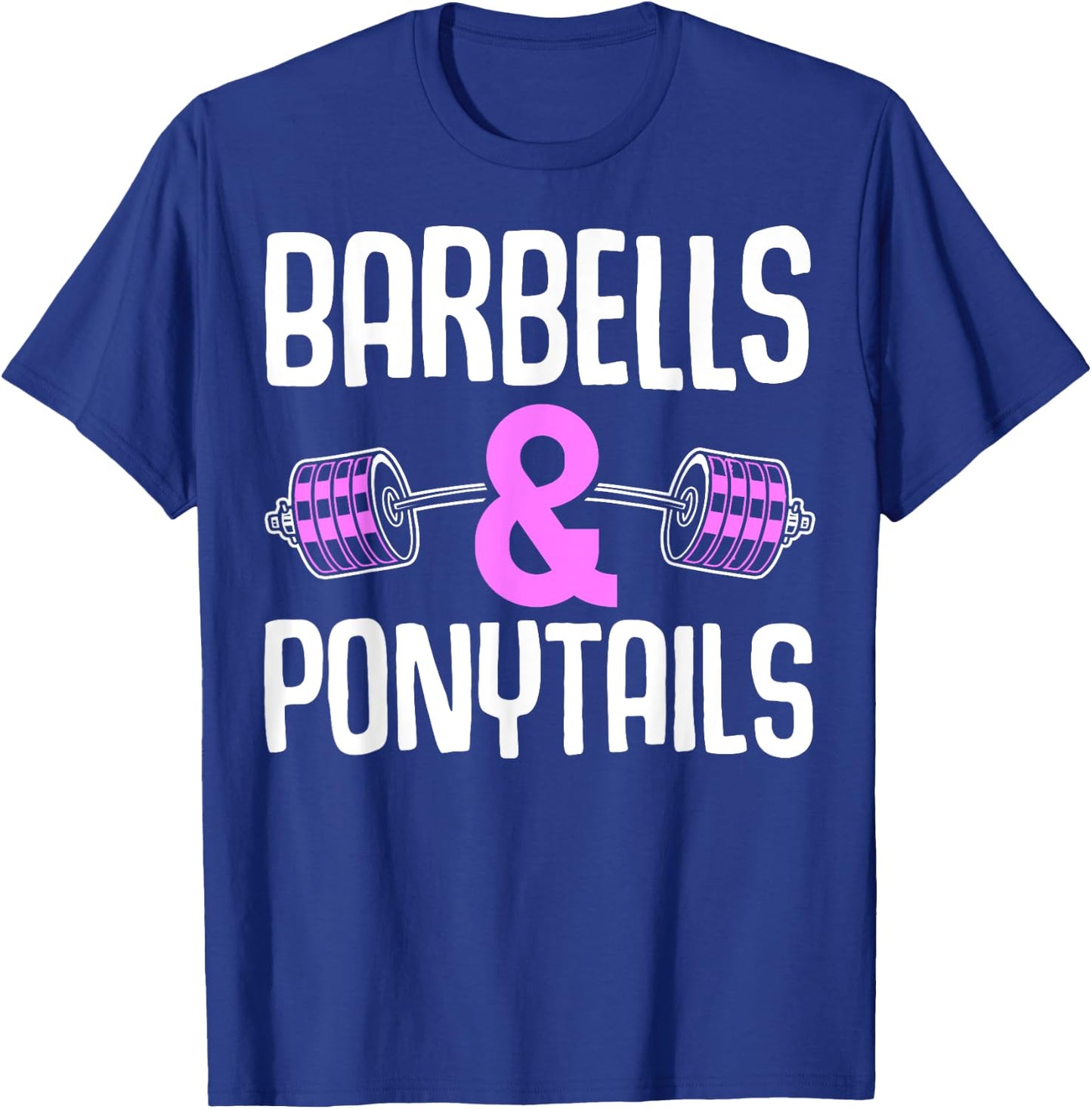 Barbells And Ponytails - Motivational Fitness Women Gym T-Shirt - T-Shirt | Royal