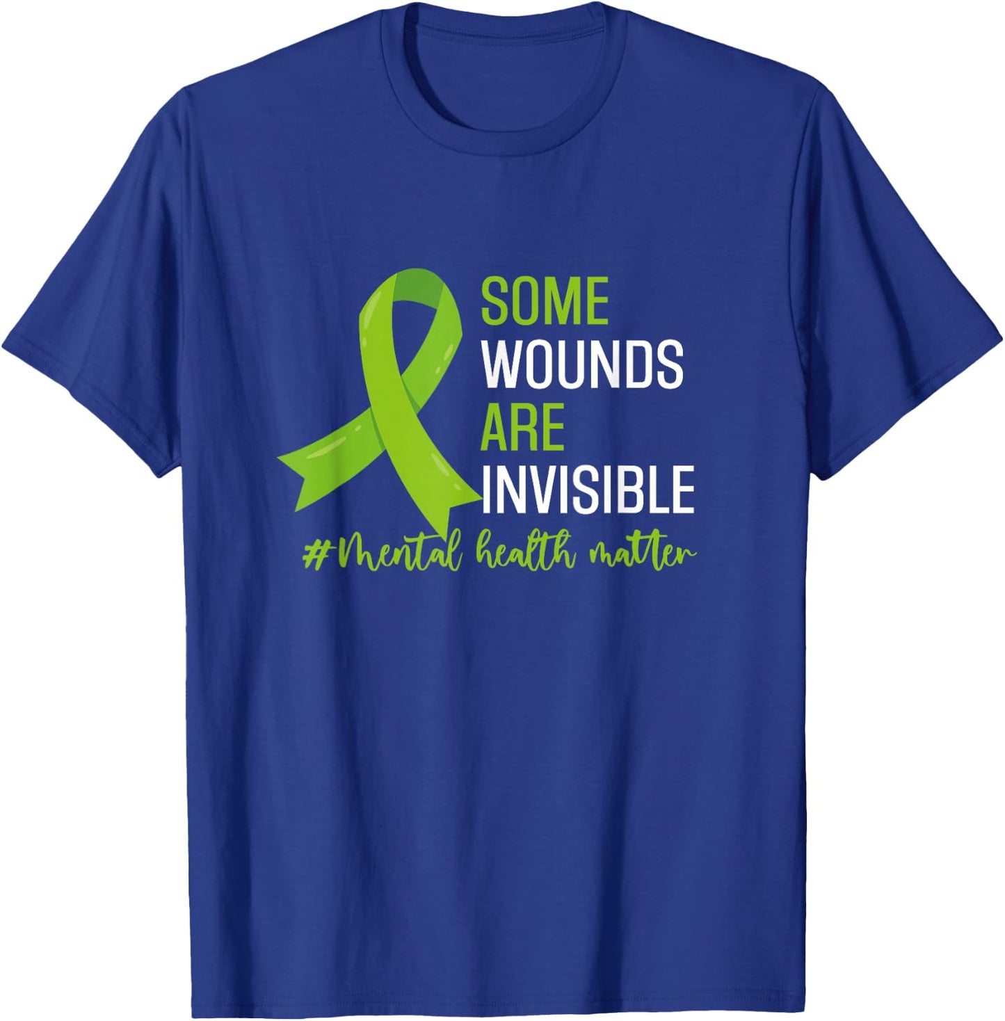 Some Wounds Are Invisible Mental Health Awareness Month T-Shirt - T-Shirt | Royal
