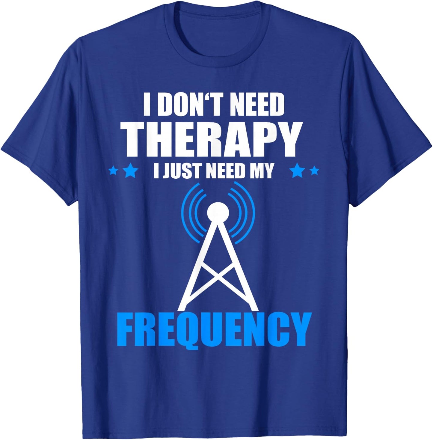 I Don't Need Therapy Ham Radio Antenna Ham Radio Operator T-Shirt - T-Shirt | Royal