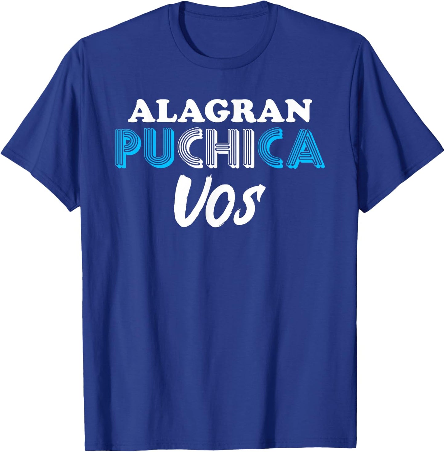 A La Gran Puchica Vos Guatemalan Spanish Slang Chapin Guatem T-Shirt - T-Shirt | Royal