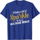 To Be A Healthcare Worker Healthcare Workers T-Shirt - T-Shirt | Royal